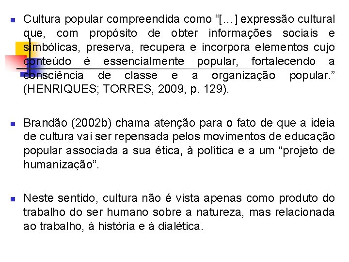 n n n Cultura popular compreendida como “[…] expressão cultural que, com propósito de