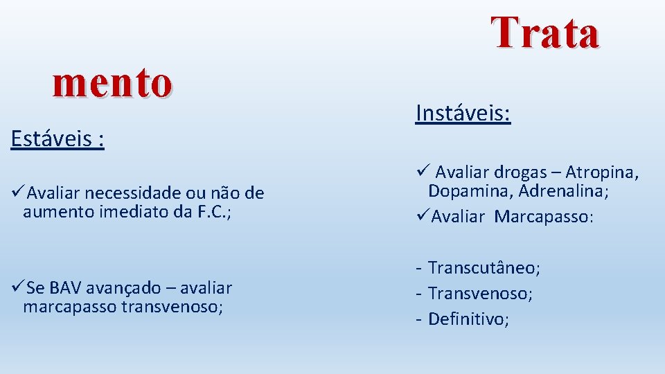 mento Estáveis : Trata Instáveis: üAvaliar necessidade ou não de aumento imediato da F.