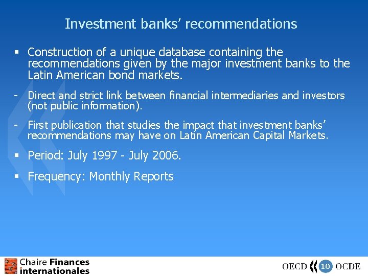 Investment banks’ recommendations § Construction of a unique database containing the recommendations given by