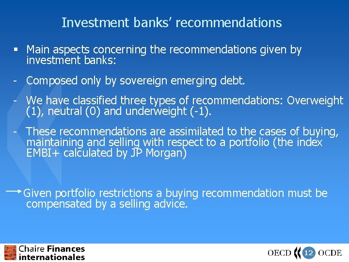 Investment banks’ recommendations § Main aspects concerning the recommendations given by investment banks: -