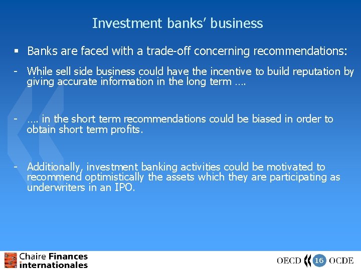Investment banks’ business § Banks are faced with a trade-off concerning recommendations: - While