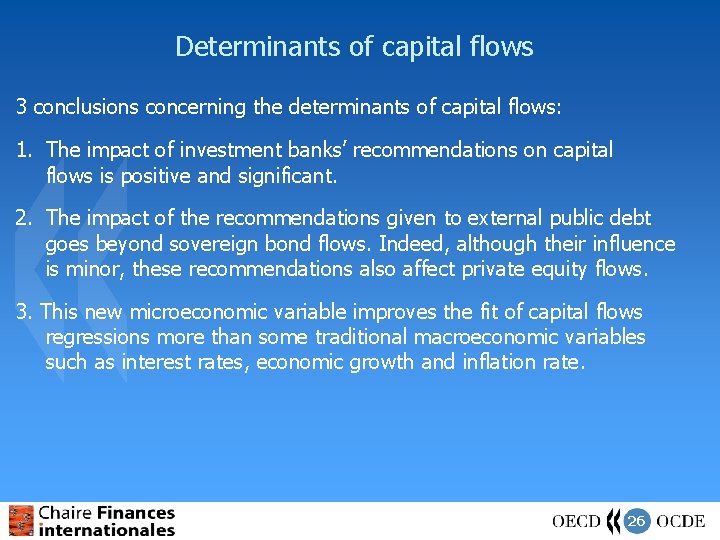 Determinants of capital flows 3 conclusions concerning the determinants of capital flows: 1. The