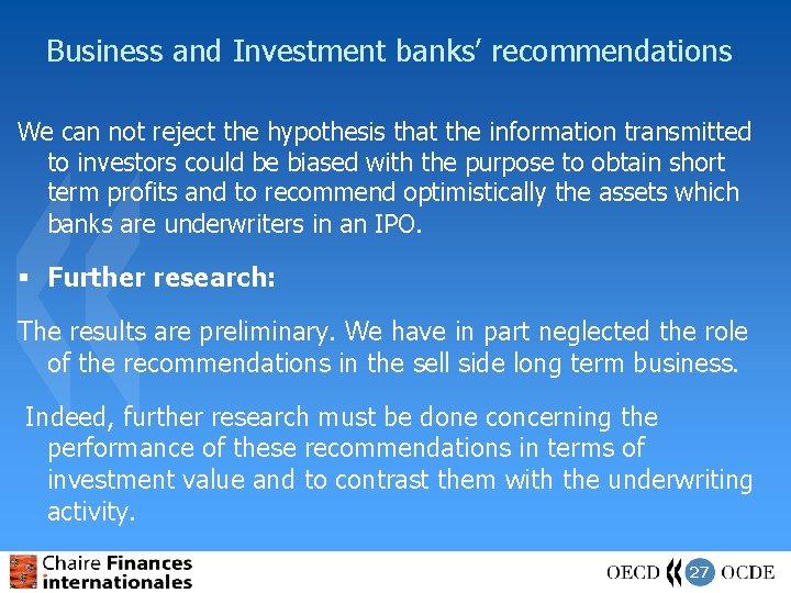 Business and Investment banks’ recommendations We can not reject the hypothesis that the information