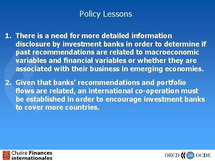 Policy Lessons 1. There is a need for more detailed information disclosure by investment