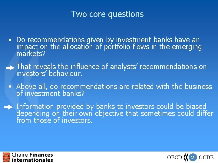 Two core questions § Do recommendations given by investment banks have an impact on