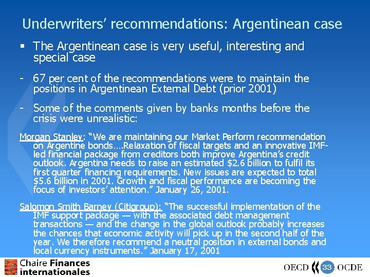 Underwriters’ recommendations: Argentinean case § The Argentinean case is very useful, interesting and special