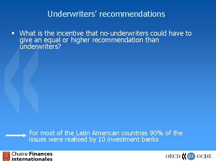 Underwriters’ recommendations § What is the incentive that no-underwriters could have to give an