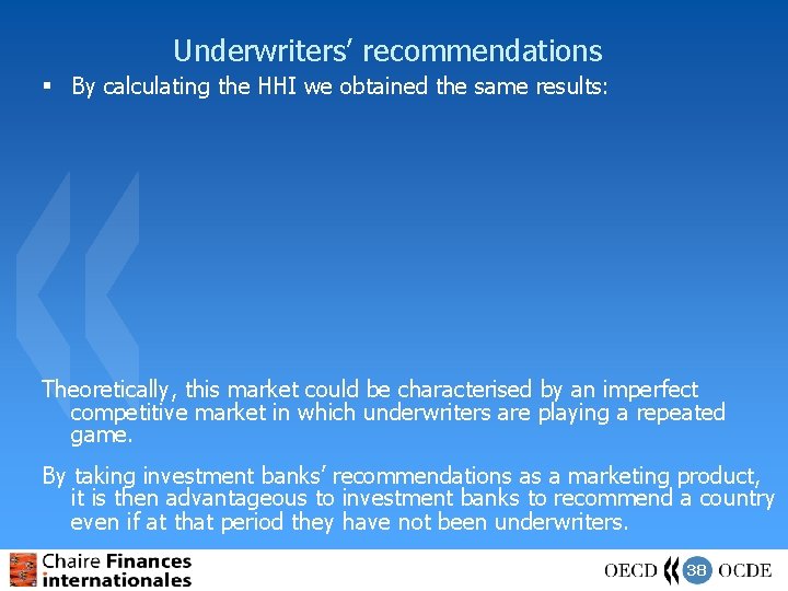 Underwriters’ recommendations § By calculating the HHI we obtained the same results: Theoretically, this