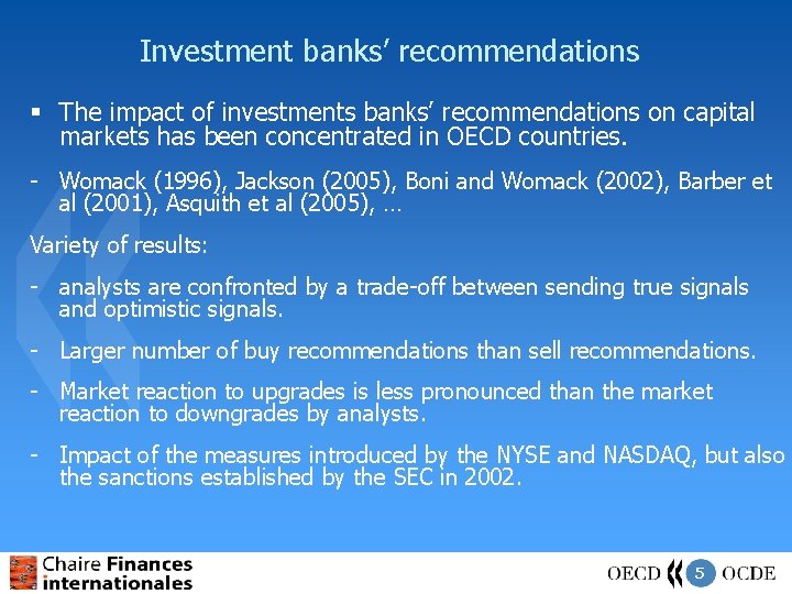 Investment banks’ recommendations § The impact of investments banks’ recommendations on capital markets has