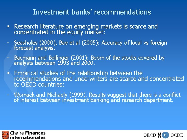 Investment banks’ recommendations § Research literature on emerging markets is scarce and concentrated in