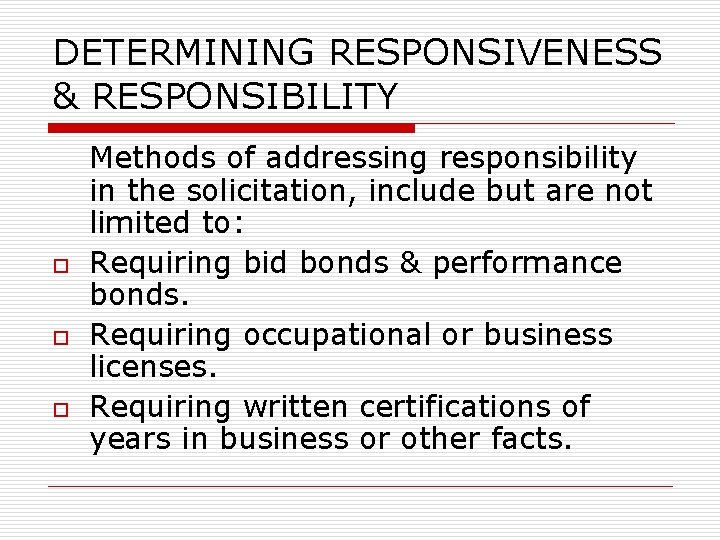 DETERMINING RESPONSIVENESS & RESPONSIBILITY o o o Methods of addressing responsibility in the solicitation,