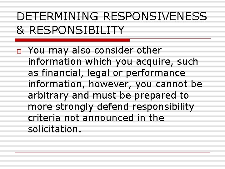 DETERMINING RESPONSIVENESS & RESPONSIBILITY o You may also consider other information which you acquire,