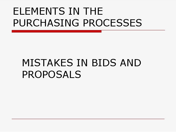 ELEMENTS IN THE PURCHASING PROCESSES MISTAKES IN BIDS AND PROPOSALS 