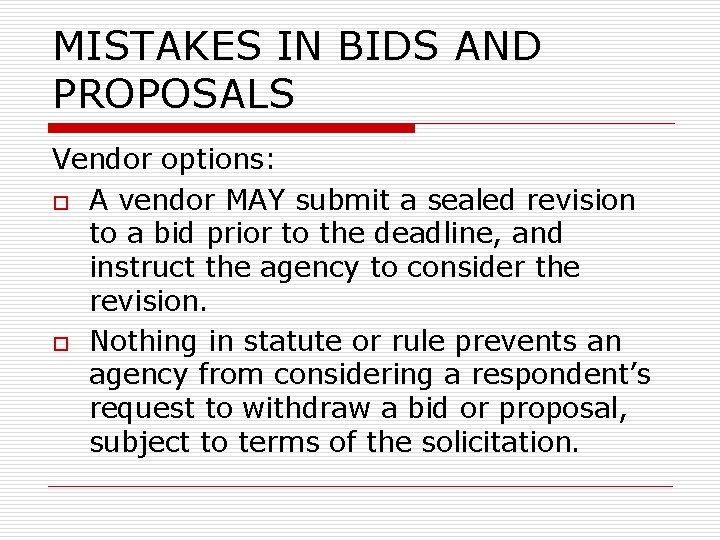 MISTAKES IN BIDS AND PROPOSALS Vendor options: o A vendor MAY submit a sealed