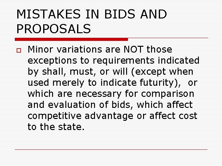 MISTAKES IN BIDS AND PROPOSALS o Minor variations are NOT those exceptions to requirements