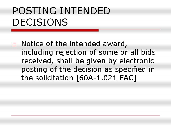 POSTING INTENDED DECISIONS o Notice of the intended award, including rejection of some or