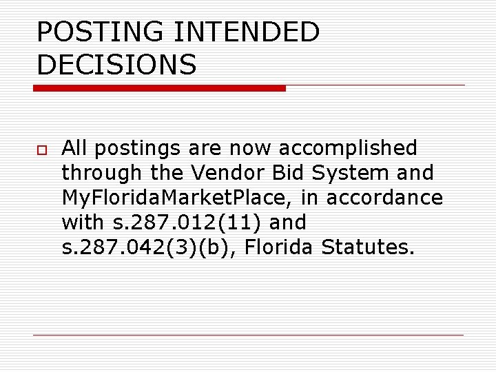 POSTING INTENDED DECISIONS o All postings are now accomplished through the Vendor Bid System