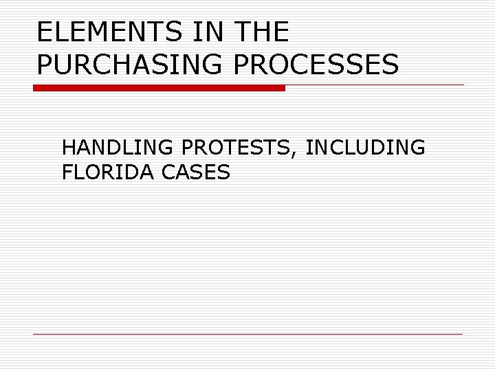 ELEMENTS IN THE PURCHASING PROCESSES HANDLING PROTESTS, INCLUDING FLORIDA CASES 