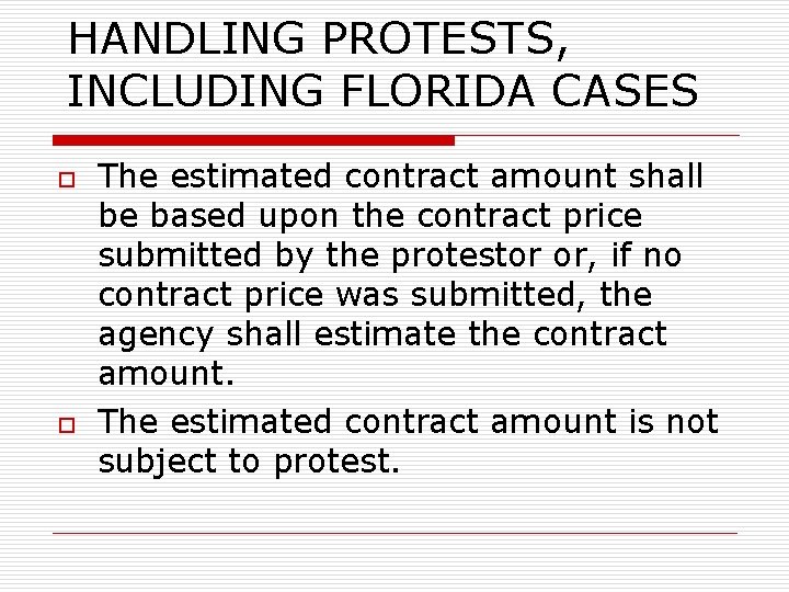 HANDLING PROTESTS, INCLUDING FLORIDA CASES o o The estimated contract amount shall be based