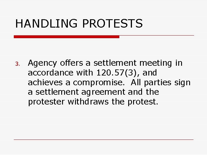 HANDLING PROTESTS 3. Agency offers a settlement meeting in accordance with 120. 57(3), and