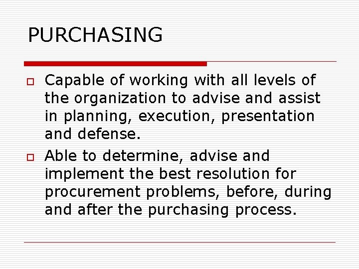 PURCHASING o o Capable of working with all levels of the organization to advise