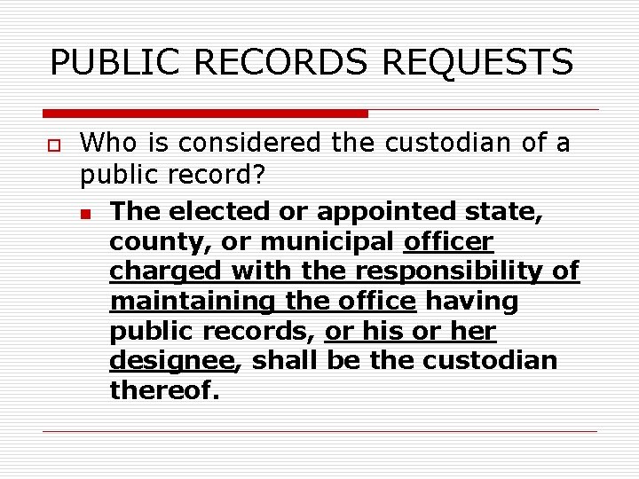 PUBLIC RECORDS REQUESTS o Who is considered the custodian of a public record? n