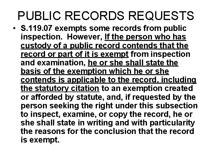 PUBLIC RECORDS REQUESTS • S. 119. 07 exempts some records from public inspection. However,