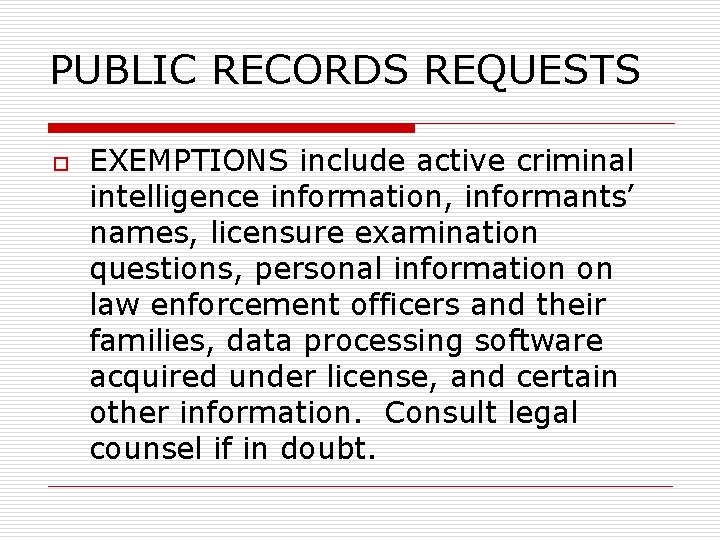 PUBLIC RECORDS REQUESTS o EXEMPTIONS include active criminal intelligence information, informants’ names, licensure examination