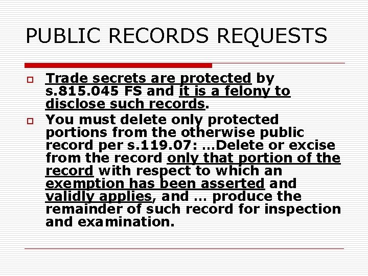 PUBLIC RECORDS REQUESTS o o Trade secrets are protected by s. 815. 045 FS