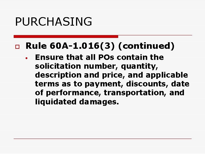 PURCHASING o Rule 60 A-1. 016(3) (continued) • Ensure that all POs contain the