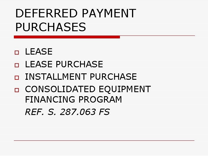 DEFERRED PAYMENT PURCHASES o o LEASE PURCHASE INSTALLMENT PURCHASE CONSOLIDATED EQUIPMENT FINANCING PROGRAM REF.