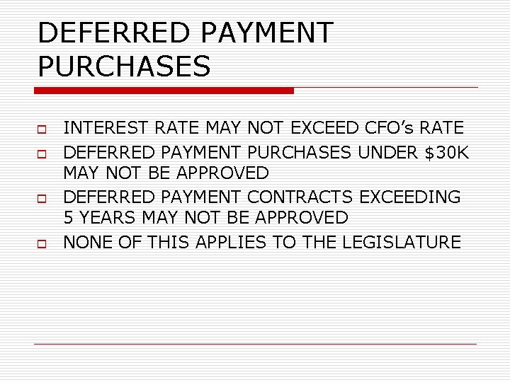 DEFERRED PAYMENT PURCHASES o o INTEREST RATE MAY NOT EXCEED CFO’s RATE DEFERRED PAYMENT