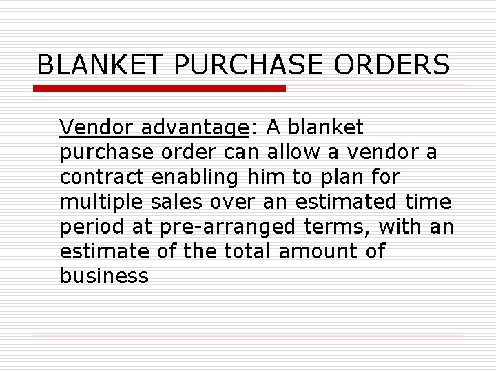 BLANKET PURCHASE ORDERS Vendor advantage: A blanket purchase order can allow a vendor a