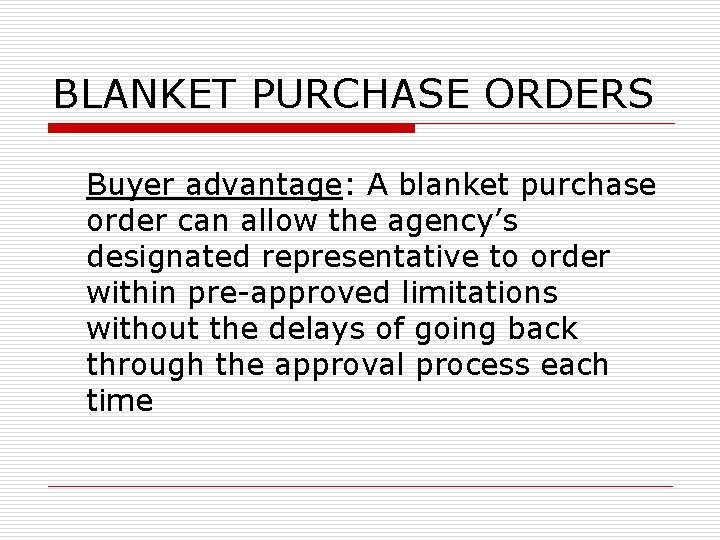 BLANKET PURCHASE ORDERS Buyer advantage: A blanket purchase order can allow the agency’s designated