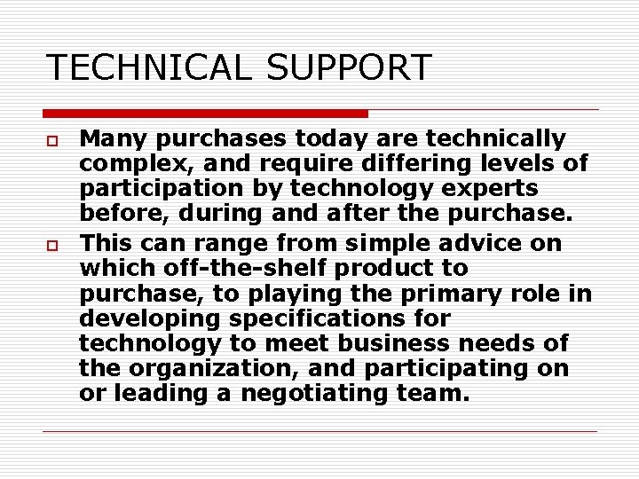 TECHNICAL SUPPORT o o Many purchases today are technically complex, and require differing levels