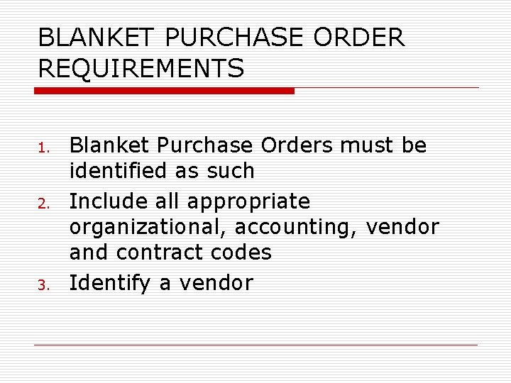 BLANKET PURCHASE ORDER REQUIREMENTS 1. 2. 3. Blanket Purchase Orders must be identified as