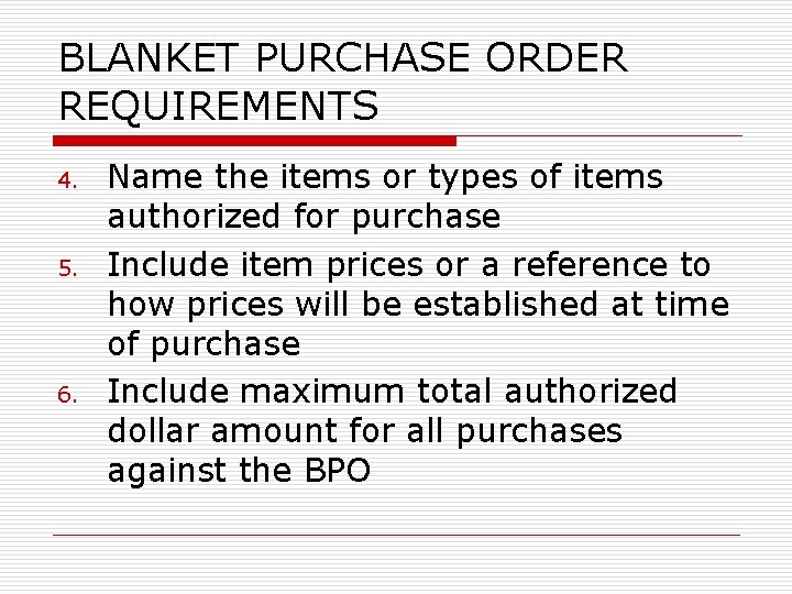 BLANKET PURCHASE ORDER REQUIREMENTS 4. 5. 6. Name the items or types of items