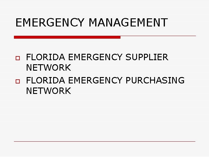 EMERGENCY MANAGEMENT o o FLORIDA EMERGENCY SUPPLIER NETWORK FLORIDA EMERGENCY PURCHASING NETWORK 