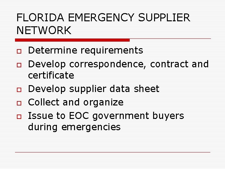 FLORIDA EMERGENCY SUPPLIER NETWORK o o o Determine requirements Develop correspondence, contract and certificate