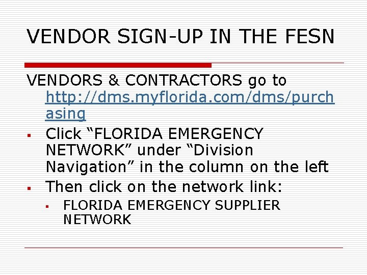 VENDOR SIGN-UP IN THE FESN VENDORS & CONTRACTORS go to http: //dms. myflorida. com/dms/purch