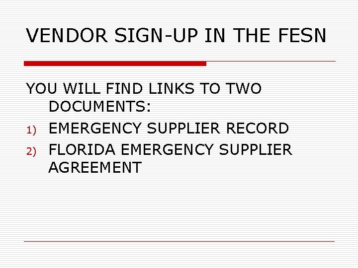 VENDOR SIGN-UP IN THE FESN YOU WILL FIND LINKS TO TWO DOCUMENTS: 1) EMERGENCY