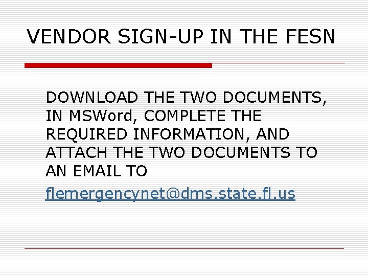 VENDOR SIGN-UP IN THE FESN DOWNLOAD THE TWO DOCUMENTS, IN MSWord, COMPLETE THE REQUIRED