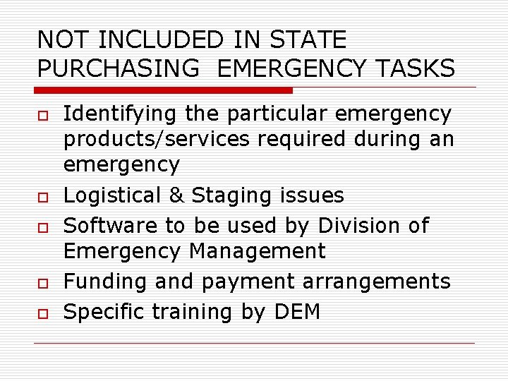 NOT INCLUDED IN STATE PURCHASING EMERGENCY TASKS o o o Identifying the particular emergency