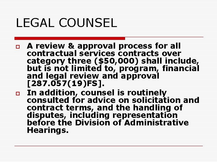 LEGAL COUNSEL o o A review & approval process for all contractual services contracts