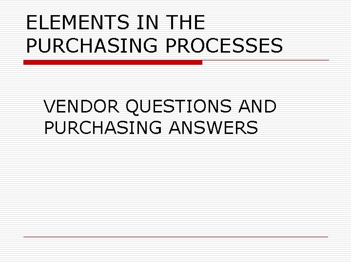 ELEMENTS IN THE PURCHASING PROCESSES VENDOR QUESTIONS AND PURCHASING ANSWERS 