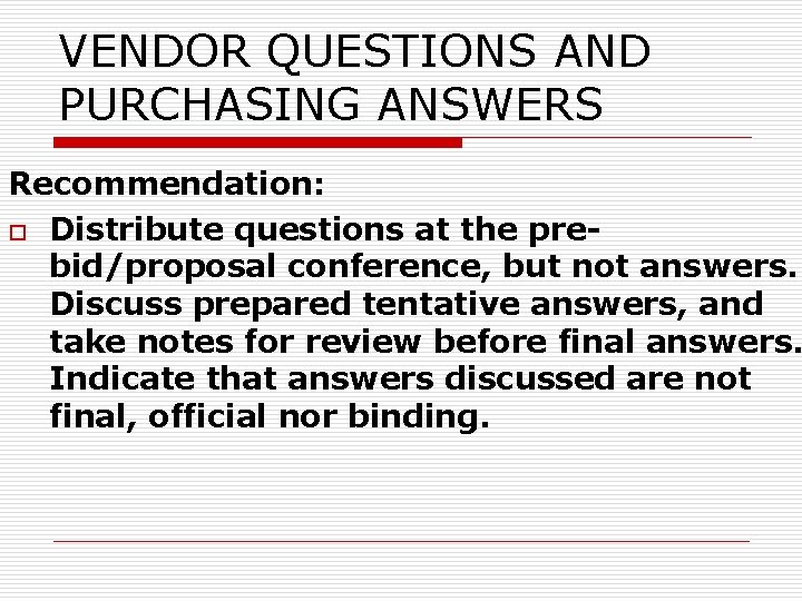 VENDOR QUESTIONS AND PURCHASING ANSWERS Recommendation: o Distribute questions at the prebid/proposal conference, but