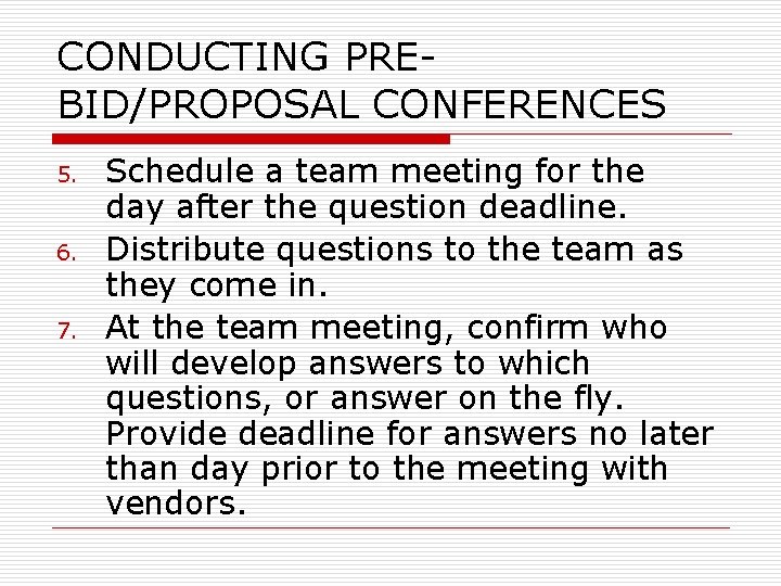 CONDUCTING PREBID/PROPOSAL CONFERENCES 5. 6. 7. Schedule a team meeting for the day after