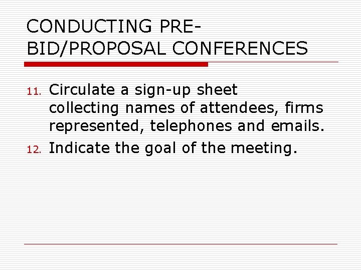 CONDUCTING PREBID/PROPOSAL CONFERENCES 11. 12. Circulate a sign-up sheet collecting names of attendees, firms
