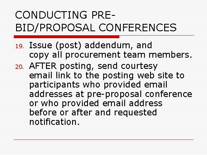 CONDUCTING PREBID/PROPOSAL CONFERENCES 19. 20. Issue (post) addendum, and copy all procurement team members.