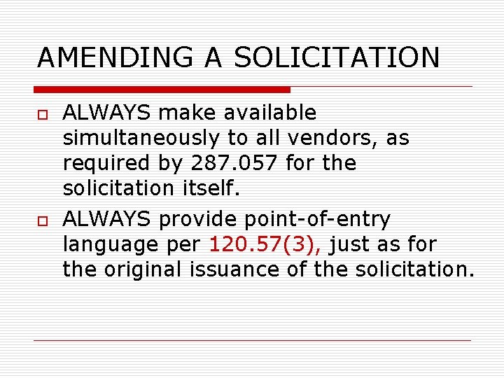 AMENDING A SOLICITATION o o ALWAYS make available simultaneously to all vendors, as required